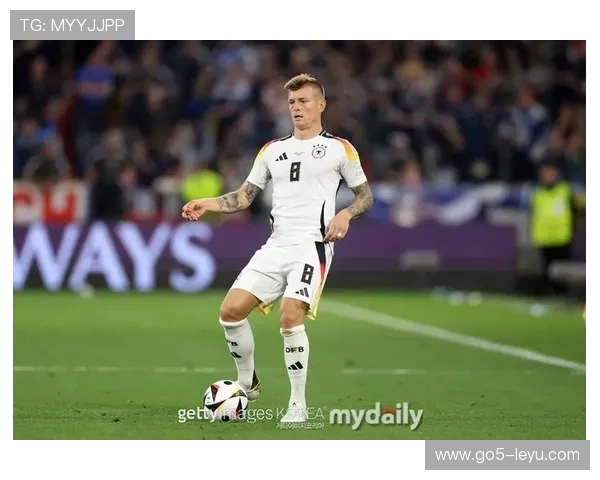 德媒赞克罗斯：德国中场指挥官再展大师风采