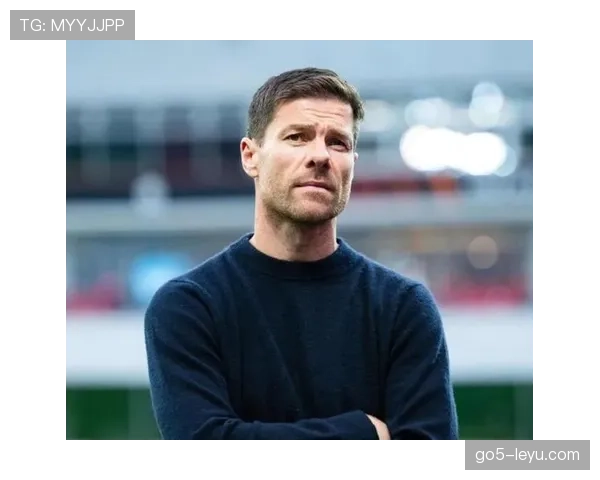 阿隆索执教状态火热，球队近期表现稳健引关注